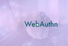 W3C批准WebAuthn这是用于无密码登录的新身份验证标准