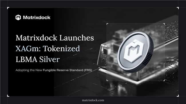 Matrixdock 推出白银代币 XAGm，基于 FRS 标准构建链上白银储备资产
